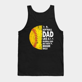 Softball Dad Just Like A Baseball Dad But With Bigger Balls Tank Top